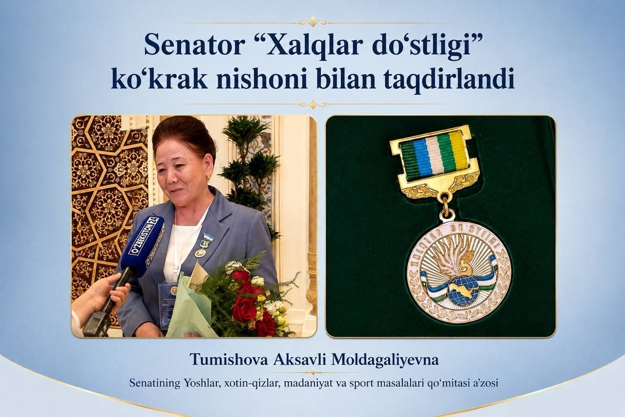 Senator Aksavli Moldagaliyevna “Xalqlar do‘stligi” ko‘krak nishoni bilan taqdirlandi
